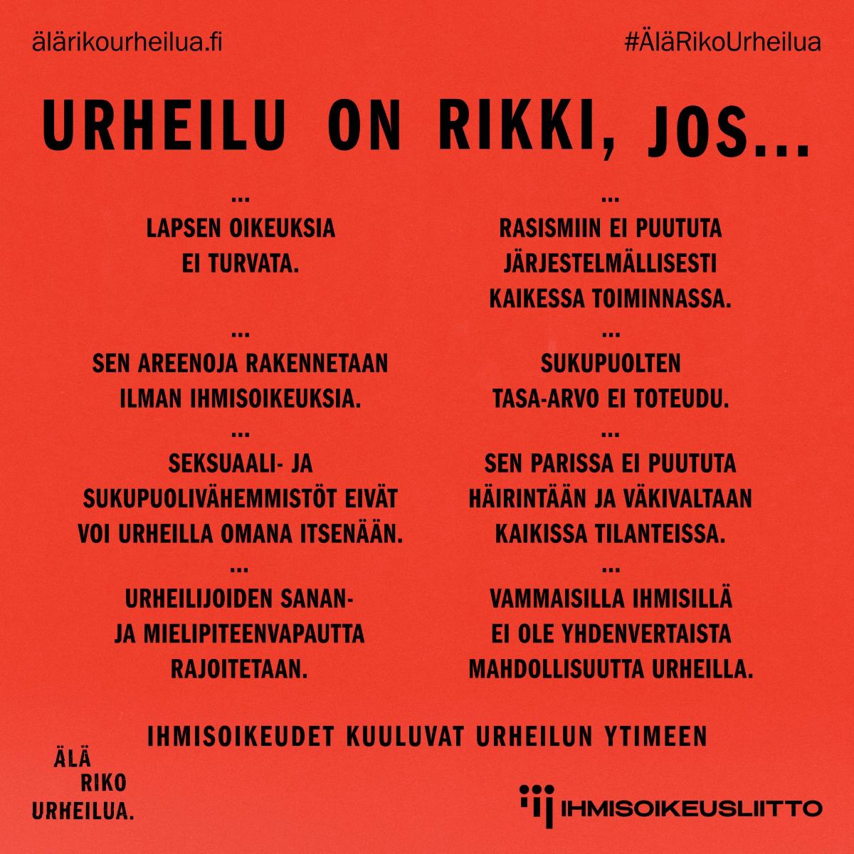 Kuvassa Ihmisoikeusliiton Älä riko urheilua kampanjan logo. Punaisella taustalla on iskulauseita, kuten: